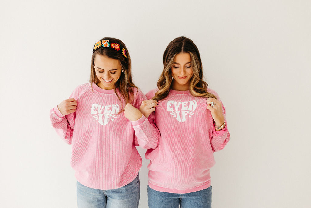 Even If Pink Corded Crew